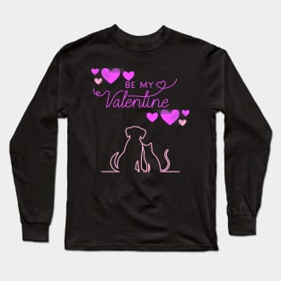 Be My Valentine Dog and Cat, Romance, Romantic Valentines Long Sleeve T-Shirt